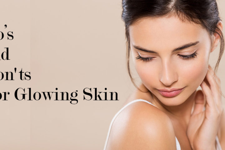 Dos and Don’ts for a Beautiful Skin