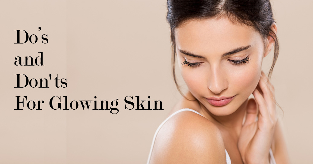 Dos and Don’ts for a Beautiful Skin